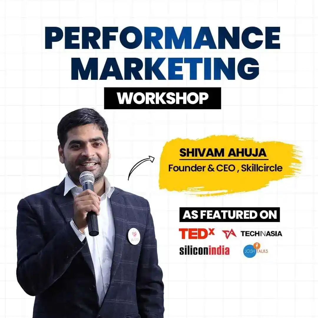 performance marketing workshop skillcircle, Shivam Ahuja