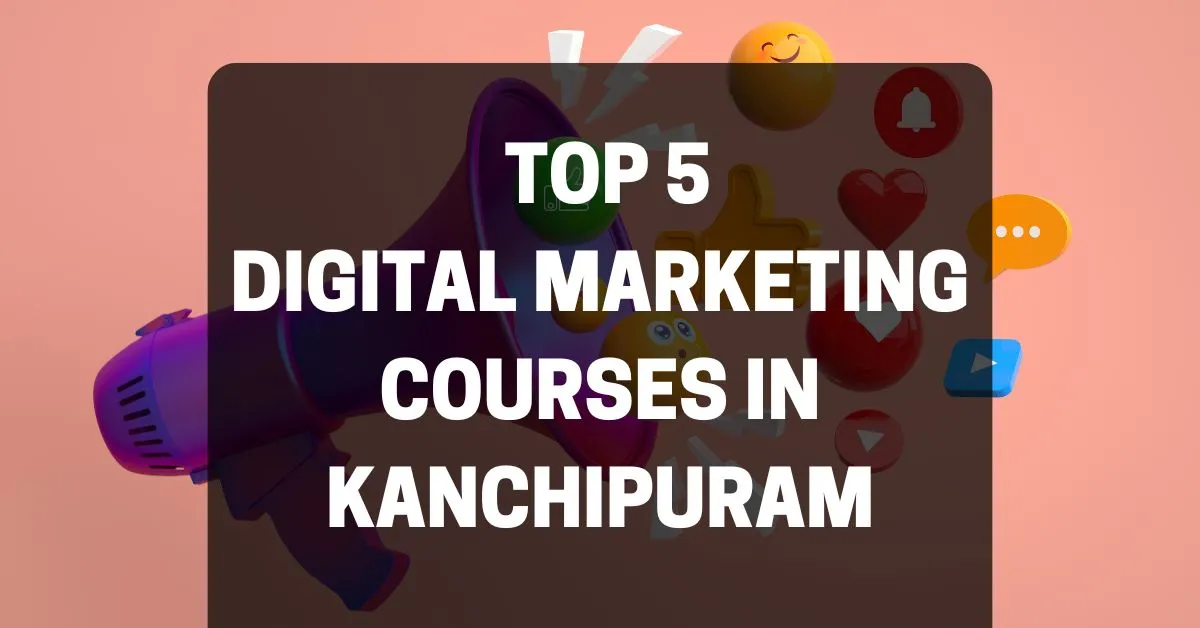 Top 5 Digital Marketing Courses in Kanchipuram