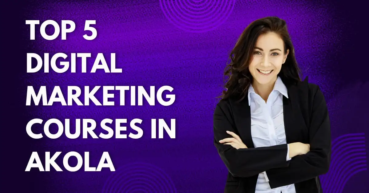 Top 5 Digital Marketing Courses in Akola