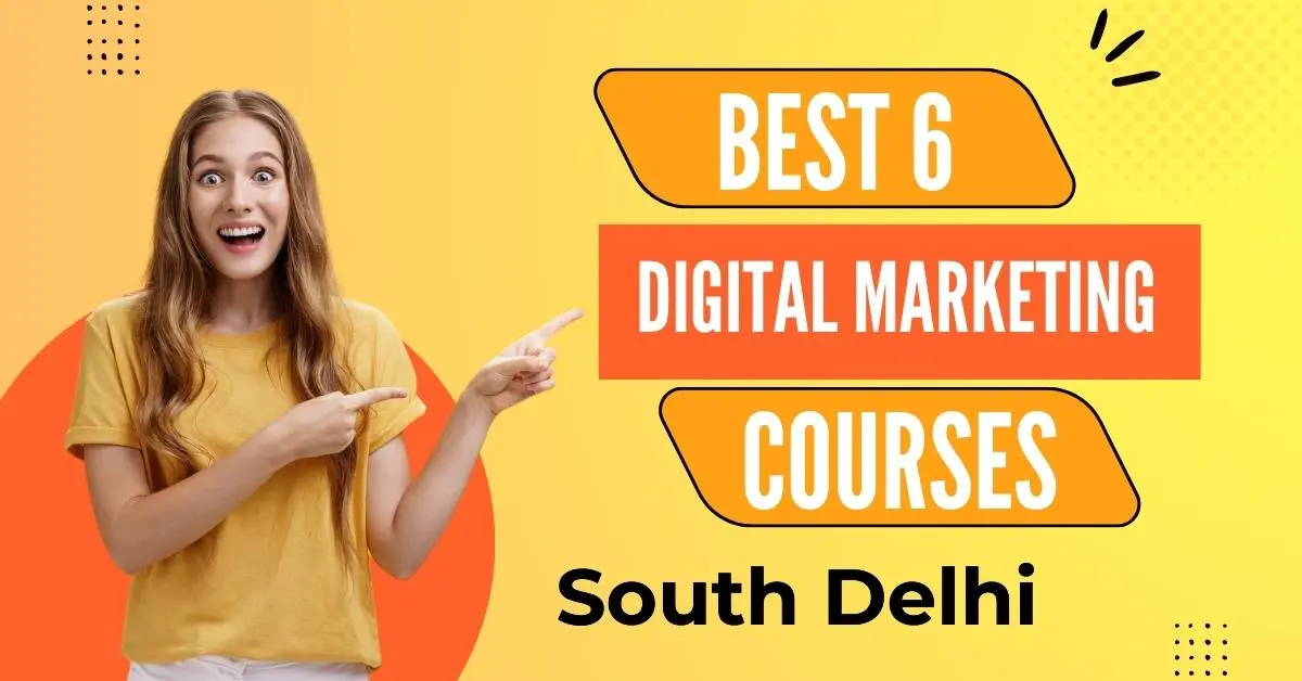 Top 6 Best Digital Marketing Courses in South Delhi