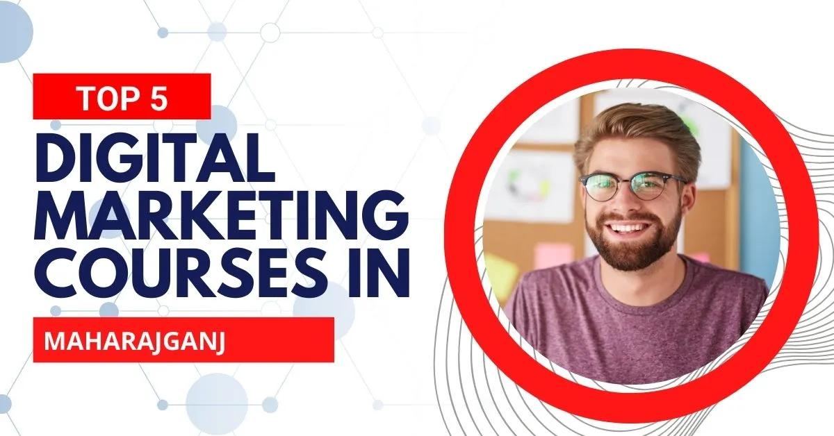 Top 5 Digital Marketing Courses in Maharajganj