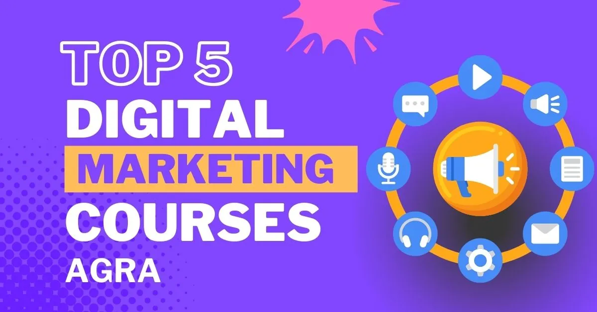 Top 5 Digital Marketing Courses in Agra