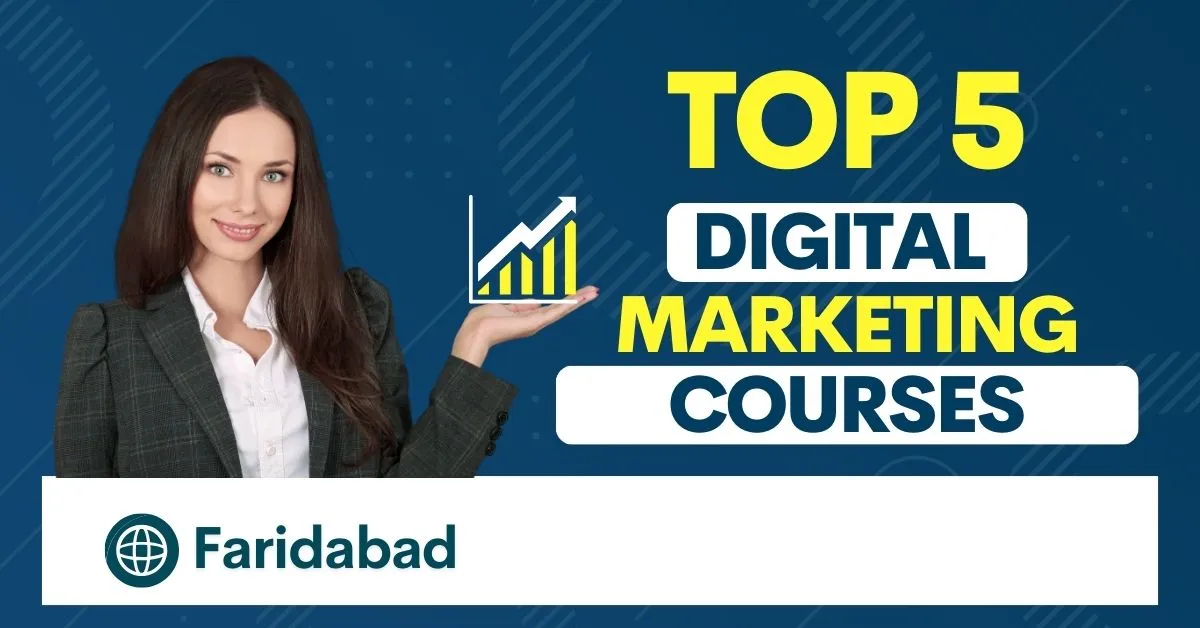 Top 5 Digital Marketing Courses in Faridabad