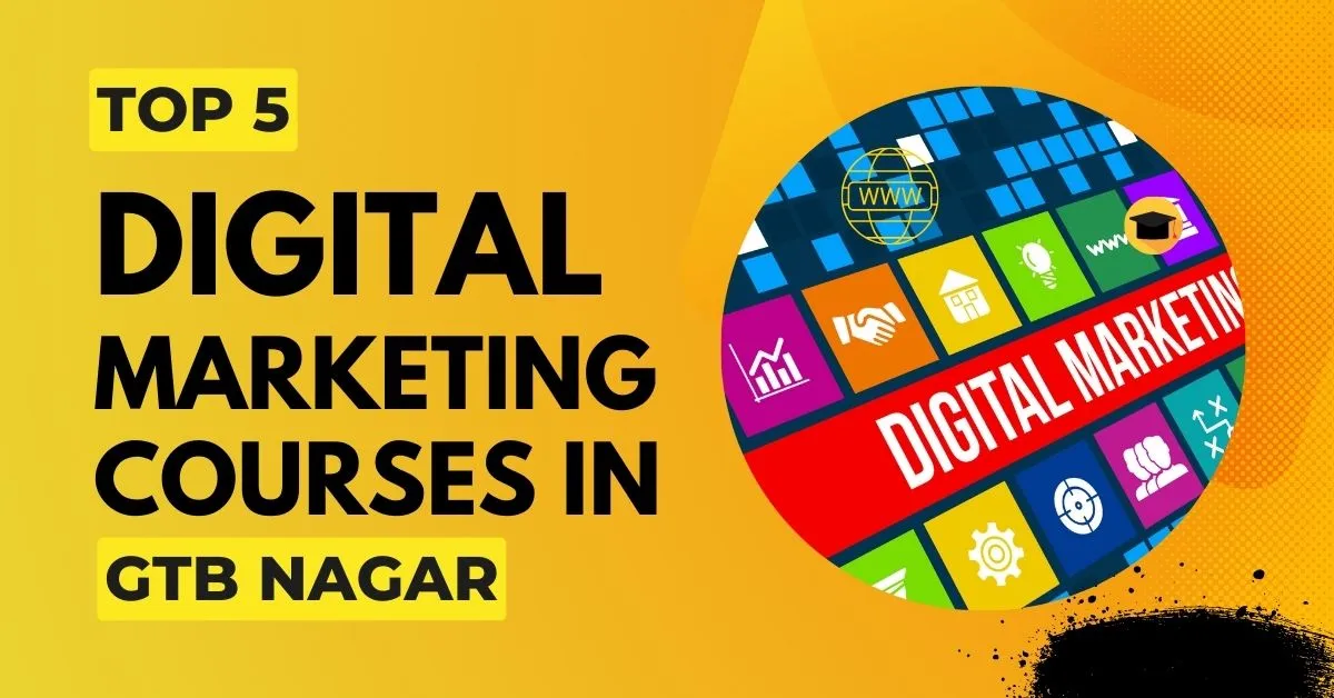 Top 5 Digital Marketing Courses in GTB Nagar