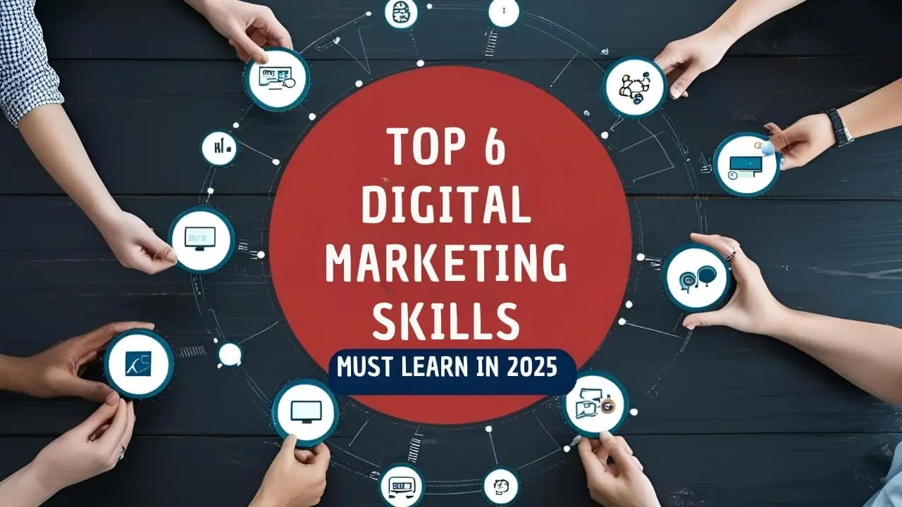 Read more about the article Top 6 Digital Marketing Skills You Must Learn in 2025