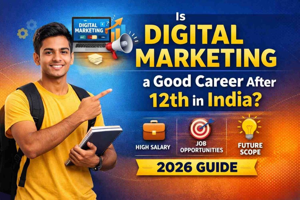 Is Digital Marketing Good Career After 12th in India Best Guide 2026