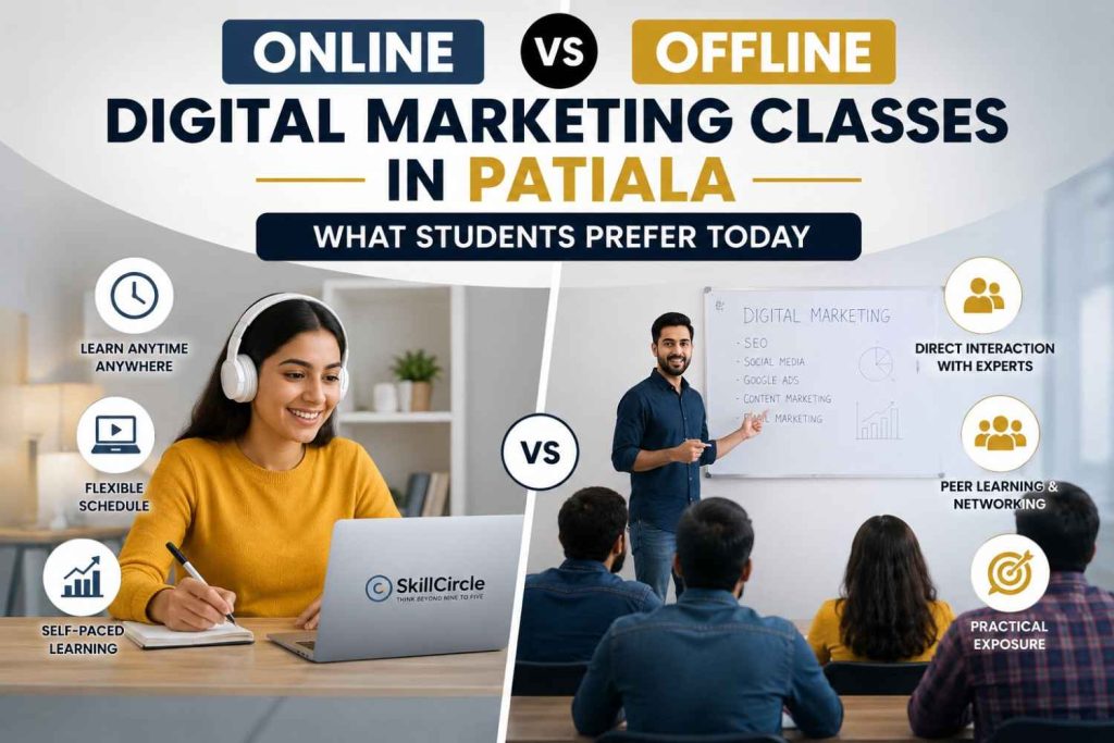 Online vs Offline Digital Marketing Classes in Patiala – What Students Prefer Today