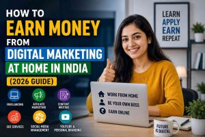 how to earn money from digital marketing at home in india