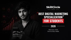Which Digital Marketing Specialization is Best for Students in Chandigarh? – SkillCircle blog cover