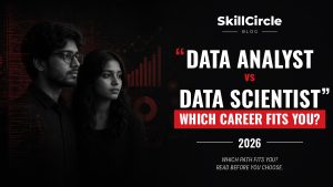 Data Analyst vs Data Scientist: Which Career Fits You in 2026? – SkillCircle blog cover