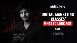 Digital Marketing Classes in 2026: What to Look For Before You Enrol – SkillCircle blog cover