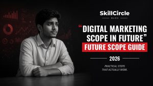 Digital Marketing Scope in Future: Earn 1Lakh Per Month – SkillCircle blog cover