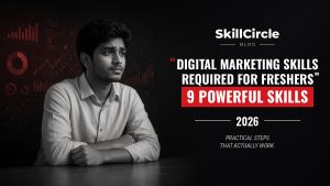 Digital Marketing Skills Required for Freshers: 9 Powerful Skills – SkillCircle blog cover