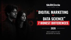 SkillCircle blog thumbnail: Digital Marketing vs Data Science, 7 honest differences, 2026