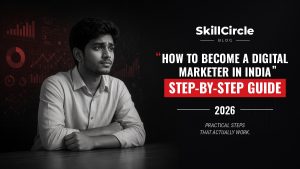 How to Become a Digital Marketer in India: Step-by-Step Guide – SkillCircle blog cover