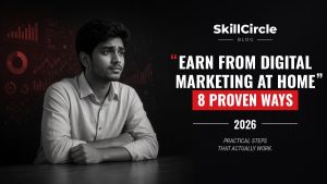 How to Earn Money From Digital Marketing At Home: 8 Proven Ways – SkillCircle blog cover
