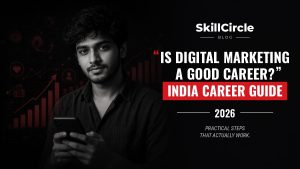 Is Digital Marketing a Good Career in India – SkillCircle blog cover