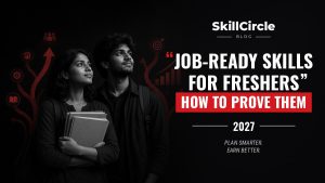 Job-Ready Skills for Freshers in 2027: How to Prove Them to Employers – SkillCircle blog cover