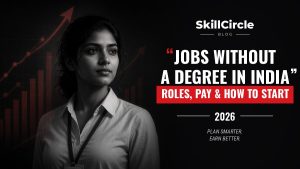 Jobs You Can Get Without a Degree in India: Roles, Pay and How to Start – SkillCircle blog cover
