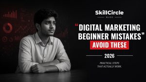 Top Mistakes Beginners Make While Learning Digital Marketing – SkillCircle blog cover