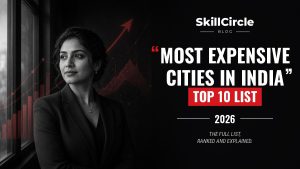 Top 10 Most Expensive Cities in India: Cost of Living – SkillCircle blog cover
