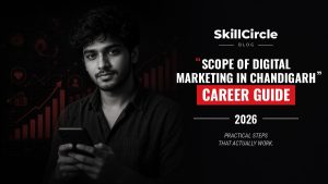 Scope of Digital Marketing in Chandigarh: Career Guide – SkillCircle blog cover