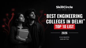 Top 10 Best Engineering Colleges in Delhi (Updated List) – SkillCircle blog cover