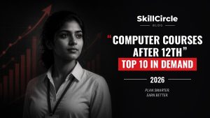 Top 10 Computer Courses in Demand after 12th for High Salary – SkillCircle blog cover