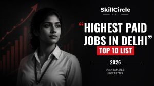 Top 10 Highest Paid Jobs in Delhi 2026 (Salary Guide) – SkillCircle blog cover