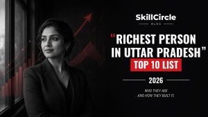 Top 10 Richest Person in Uttar Pradesh 2026 – Net Worth, Business & Lifestyle – SkillCircle blog cover