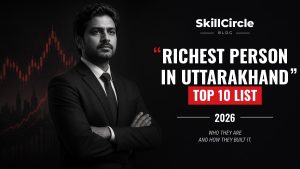 Top 10 Richest Person in Uttarakhand 2026 – Net Worth, Work, Cars & More – SkillCircle blog cover