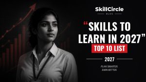 Top 10 Skills to Learn in 2027 – SkillCircle blog cover