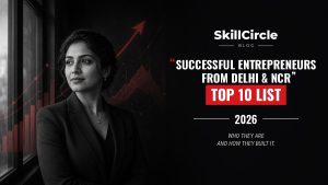 Top 10 Successful Entrepreneurs from Delhi & NCR (2026 List) – SkillCircle blog cover