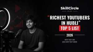 Top 5 Richest YouTubers in Hubli (2026) – SkillCircle blog cover