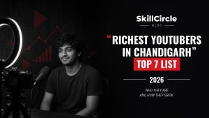 Top 7 Richest YouTubers in Chandigarh (2026) – SkillCircle blog cover