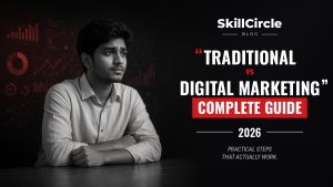 Difference Between Traditional Marketing and Digital Marketing — Complete Guide – SkillCircle blog cover
