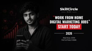 Top Work from Home Digital Marketing Jobs You Can Start Today (No Experience Needed) – SkillCircle blog cover